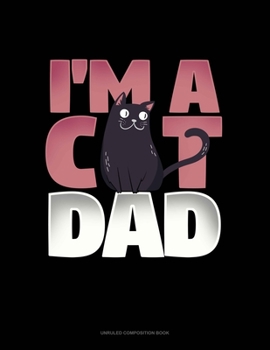 Paperback I'm A Cat Dad: Unruled Composition Book
