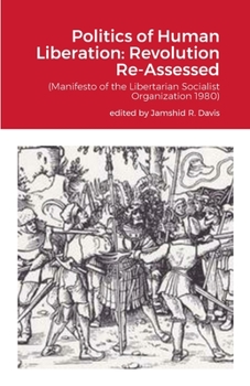 Paperback Politics of Human Liberation: Revolution Re-Assessed (Manifesto of the Libertarian Socialist Organization 1980) Book