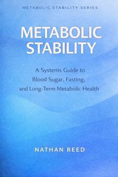 Hardcover Metabolic Stability: A Systems Guide to Blood Sugar, Fasting, and Long-Term Metabolic Health Book