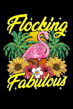 Paperback Flocking Fabulous: Cute & Funny Flocking Fabulous Flamingo Pun Blank Composition Notebook for Journaling & Writing (120 Lined Pages, 6" x Book