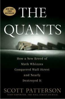 Hardcover The Quants: How a New Breed of Math Whizzes Conquered Wall Street and Nearly Destroyed It Book
