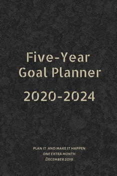 Five-Year Goal Planner 2020-2024: Plan it and Make it Happen: one extra month, December 2019
