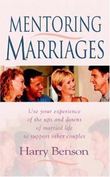 Paperback Mentoring Marriages: Use Your Experience of the Ups and Downs of Married Life to Support Other Couples Book