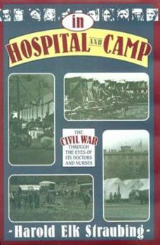 Hardcover In Hospital and Camp: The Civil War Through the Eyes of Its Doctors and Nurses Book