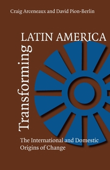 Paperback Transforming Latin America: The International And Domestic Origins Of Change Book