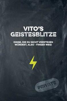 Paperback Vito's Geistesblitze - Dinge, die du nicht verstehen würdest, also - Finger weg! Private: Cooles Notizbuch ca. A5 für alle Männer 108 Seiten mit Punkt [German] Book