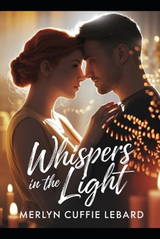 WHISPERS IN THE LIGHT: A JOURNEY OF UNEXPECTED LOVE AND PASSION