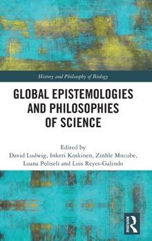 Hardcover Global Epistemologies and Philosophies of Science Book