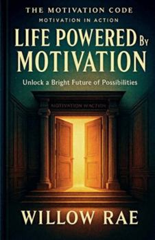Life Powered by Motivation (The Motivation Code)