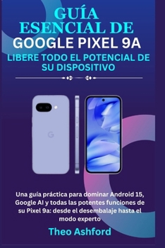Paperback Guía esencial de Google Pixel 9a: Libere todo el potencial de su dispositivo [Spanish] Book