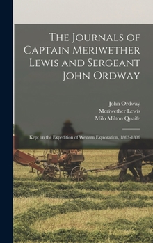 Hardcover The Journals of Captain Meriwether Lewis and Sergeant John Ordway [electronic Resource]: Kept on the Expedition of Western Exploration, 1803-1806 Book
