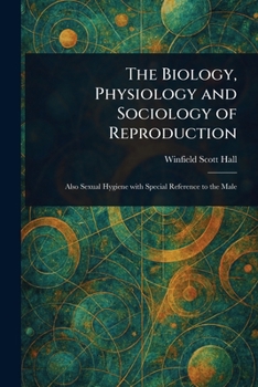 The Biology, Physiology and Sociology of Reproduction
