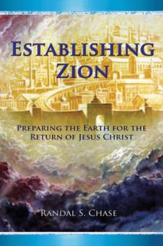 Paperback Establishing Zion: Preparing the Earth for the Return of Jesus Christ Book