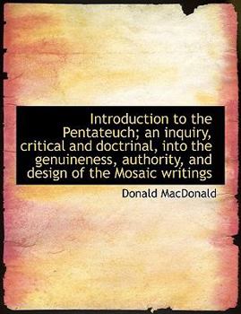 Paperback Introduction to the Pentateuch; An Inquiry, Critical and Doctrinal, Into the Genuineness, Authority, and Design of the Mosaic Writings Book
