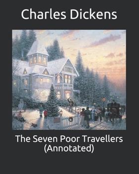 The Seven Poor Travellers (Annotated)