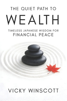 Paperback The Quiet Path to Wealth: Timeless Japanese Wisdom for Financial Peace Book