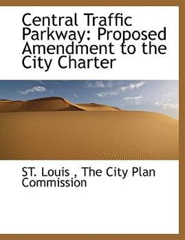Paperback Central Traffic Parkway: Proposed Amendment to the City Charter Book