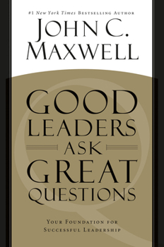 Paperback Good Leaders Ask Great Questions: Your Foundation for Successful Leadership Book