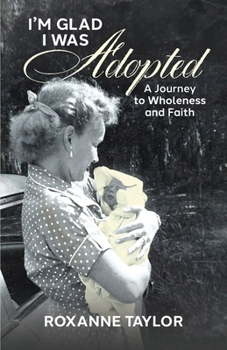 Paperback I'm Glad I Was Adopted: A Journey to Wholeness and Faith Book