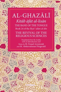 Paperback The Bane of the Tongue: Book 24 of Ihya' 'Ulum Al-Din, the Revival of the Religious Sciences Volume 24 Book