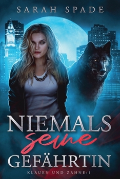 Paperback Niemals seine Gefährtin: Eine Romanze abgelehnter Gefährten [German] Book