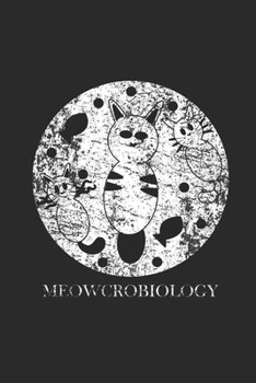 Meowcrobiology: Dotted Bullet Notebook (6" x 9" - 120 pages) ~ Science Themed Notebook for Gift / Daily Activity Journals / Diary