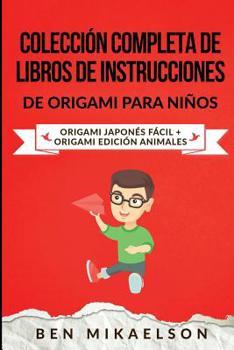 Paperback Colección Completa de Libros de Instrucciones de Origami para Niños: Origami Japonés Fácil + Origami Edición Animales [Spanish] Book