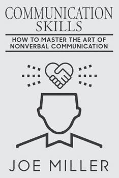 Paperback Communication Skills: How To Master The Art Of Nonverbal Communication Book