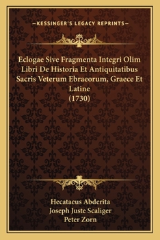 Paperback Eclogae Sive Fragmenta Integri Olim Libri De Historia Et Antiquitatibus Sacris Veterum Ebraeorum, Graece Et Latine (1730) [Latin] Book