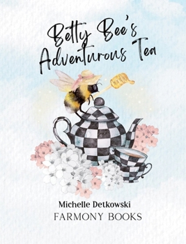 Betty Bee's Adventurous Tea (The Betty Bee Adventures)