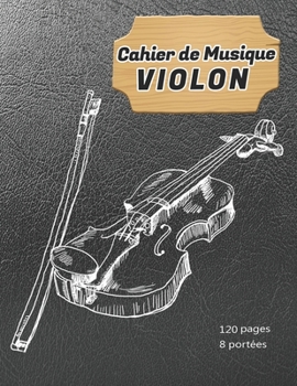 Paperback Cahier de Musique Violon: Carnet de partitions, 8 Port?es par page, 120 pages, Format A4 [French] Book