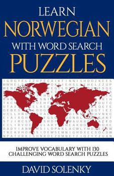 Learn Norwegian with Word Search Puzzles: Learn Norwegian Language Vocabulary with Challenging Word Find Puzzles for All Ages