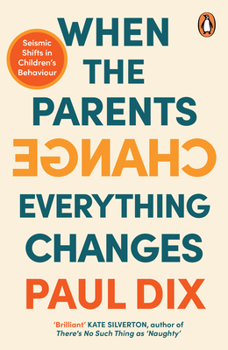 Paperback When the Parents Change, Everything Changes: Seismic Shifts in Children's Behaviour Book