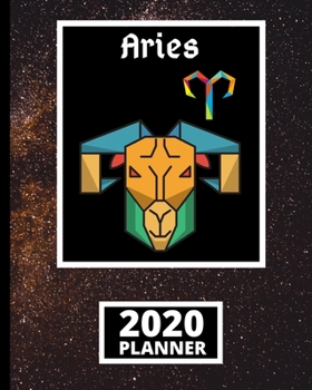 Aries: Zodiac Sign 2020 Planner, Celestial Galaxy Astrology Horoscopes 1-Year Daily, Weekly and Monthly Organizer With Calendar (8 x 10)