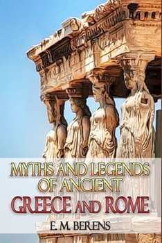 Paperback Myths and Legends of Ancient Greece and Rome: With Classic Illustrations Book