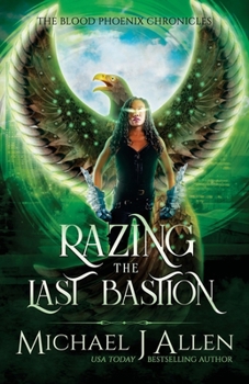 Razing the Last Bastion: An Urban Fantasy Action Adventure - Book #5 of the Blood Phoenix Chronicles