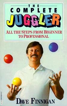 Paperback The Complete Juggler: All the Steps from Beginner to Professional Book