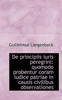 De Principiis Iuris Peregrini : Quomodo probentur coram iudice patriae in causis civilibus Observatio