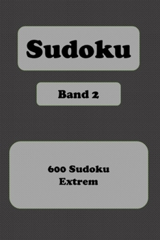Paperback Sudoku: 600 R?tsel extrem - Band 2 - Format 6" x 9" (etwa DIN-A 5) - Das gro?e R?tselbuch f?r Experten [German] Book