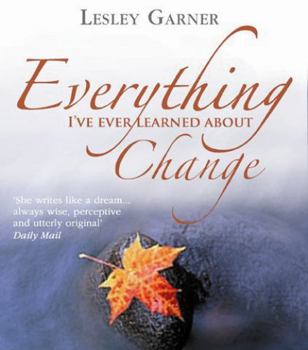 Hardcover Everything I've Ever Learned About Change Book