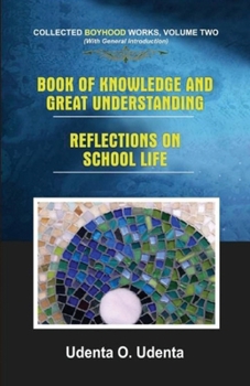 Paperback Book of Knowledge and Great Understanding: Collected Boyhood Works. Volume Two Book