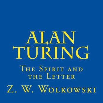 Paperback Alan Turing: The Spirit and the Letter Book