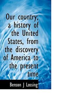 Paperback Our Country; A History of the United States, from the Discovery of America to the Present Time Book