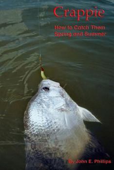 Paperback Crappie: How to Catch Them Spring and Summer Book
