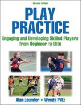 Paperback Play Practice: Engaging and Developing Skilled Players from Beginner to Elite Book