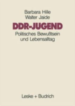 Ddr-Jugend: Politisches Bewusstsein Und Lebensalltag