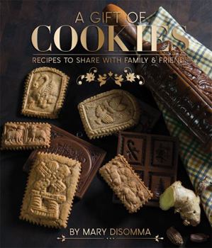A Gift of Cookies: Recipes to Share with Family and Friends