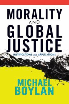 Paperback Morality and Global Justice: Justifications and Applications Book