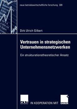 Paperback Vertrauen in Strategischen Unternehmensnetzwerken: Ein Strukturationstheoretischer Ansatz [German] Book