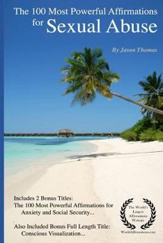 Paperback Affirmation the 100 Most Powerful Affirmations Sexual Abuse: Includes 2 Bonus Titles - Anxiety and Social Security Affirmations Book